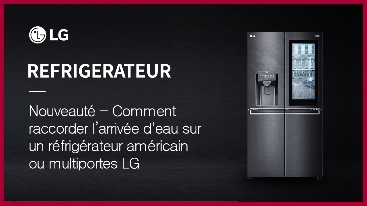 Changer le tuyau d'arrivé d'eau - Réfrigérateur - LG