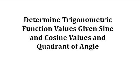 Determine Trigonometric Function Values Given Sine, Cosine, and Quadrant