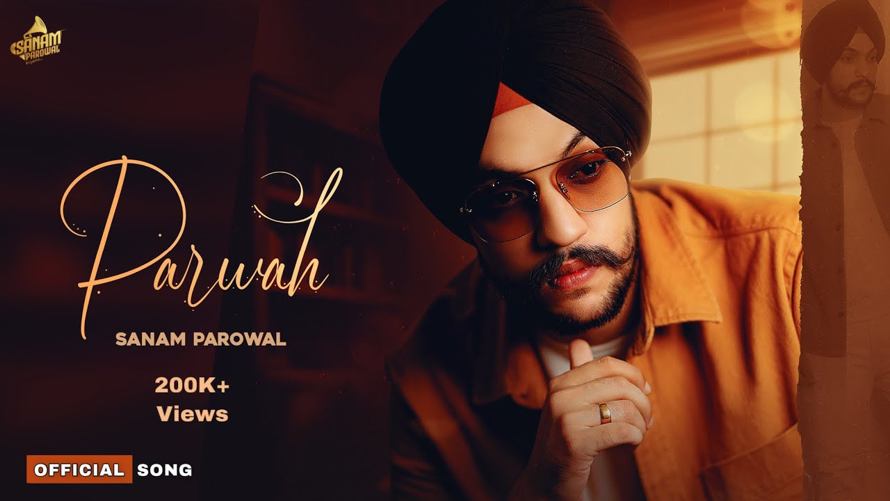 Parwah (Official Song) – Sanam Parowal | Latest Punjabi Songs 2021| Punjabi Sad Songs