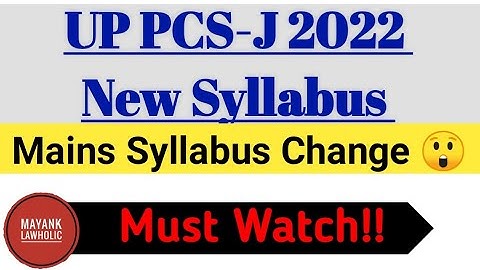 UP PCS-J 2022 || NEW SYLLABUS || CHANGES IN MAINS SYLLABUS || MAYANK LAWHOLIC