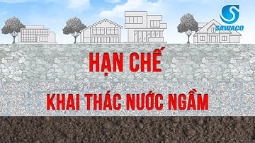 SAWACO - Hạn chế khai thác nước ngầm