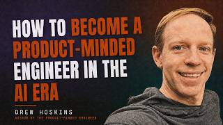 How to become a product-minded engineer | Drew Hoskins (Author of The Product Minded Engineer book)