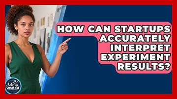 How Can Startups Accurately Interpret Experiment Results? - The Startup Growth Hub