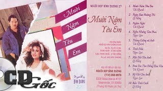 CD Mười Năm Yêu Em - Vũ Khanh, Ngọc Lan, Lệ Hằng - Nhạc Hải Ngoại Xưa Hay Nhất (NĐBD 27)