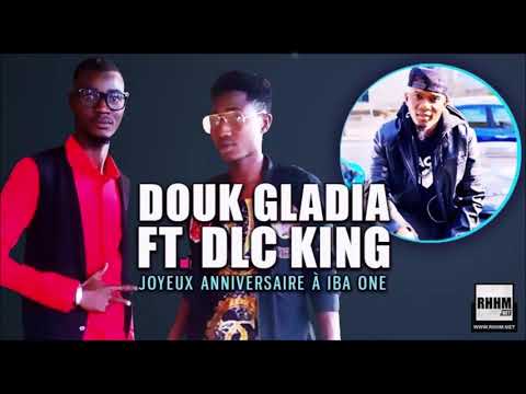 DOUK GLADIA Ft. DLC KING - JOYEUX ANNIVERSAIRE À IBA ONE (2020)