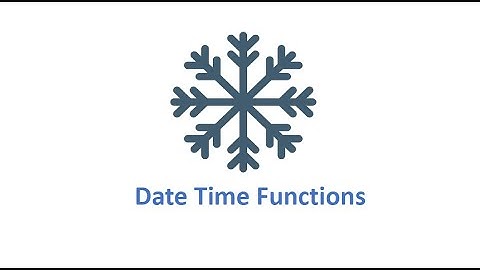 Snowflake: Date and Time Functions in SQL