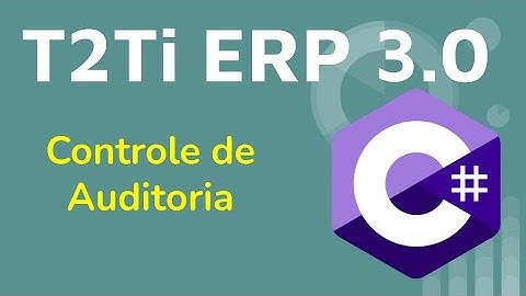 T2Ti ERP 3.0 - Controle de Auditoria - C#