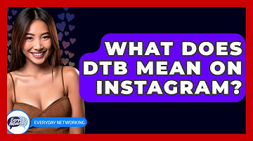 What Does DTB Mean On Instagram? - Everyday-Networking