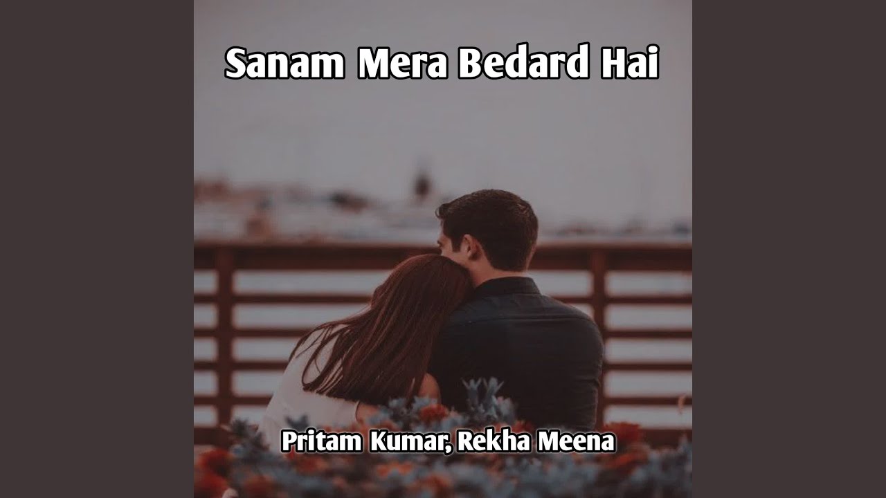 Sanam Mera Bedard Hai