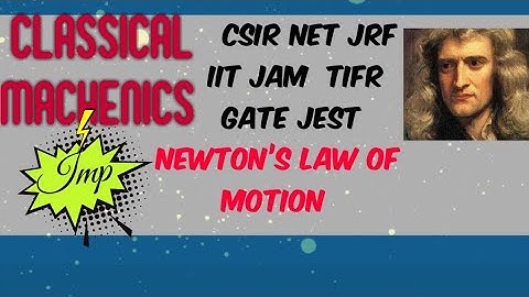 CLASSICAL MACHENICS  NEWTON LOW OF MOTION CSIR NET JRF IIT JAM TIFR GATE JEST THE PHYSICS COACHING