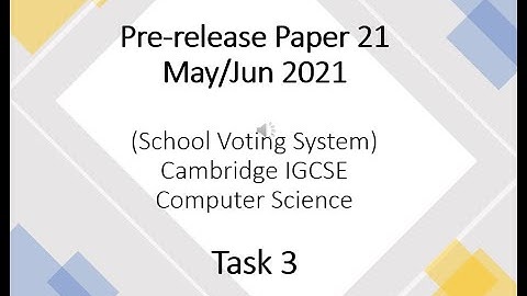 Pre-release Paper 21 May/Jun 2021 0478 Computer Science IGCSE Task 3