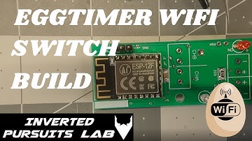 EggTimer WIFI Switch Build and Testing Guide