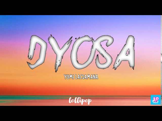 YUMI LACSAMANA - DYOSA (Lyrics) class=