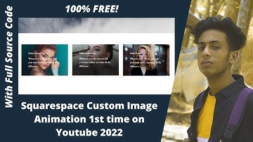 Squarespace custom image animation effects 1st time on youtube by jishaansinghal 2022