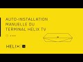 Tutoriel helix  comment installer le terminal helix tv