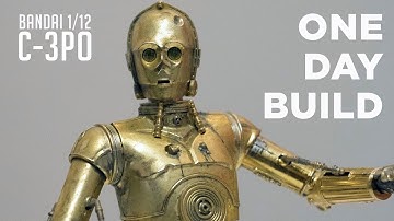 Bandai 1/12 Star Wars C-3PO Model Kit  "One Day Build"