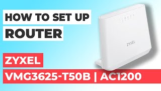 ✅ How to Setup Zyxel VMG3625-T50B | How to Set Up ZYXEL AC1200 VMG3625-T50B WiFi Router