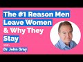 John Gray-#1 Reason Men Leave Women (& Why They Stay)