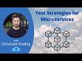 Test Strategies for Microservices with Christoph Ebeling