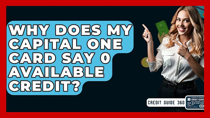 Why Does My Capital One Card Say 0 Available Credit? - CreditGuide360.com