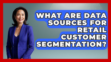What Are Data Sources For Retail Customer Segmentation? - Retail Employee Playbook