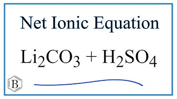 Net Ionic Equation for Li2CO3 + H2SO4 = Li2SO4 + CO2 + H2O