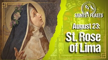 August 23: St. Rose of Lima, Virgin