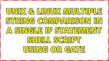 Unix & Linux: Multiple string comparison in a single if statement shell script using OR gate