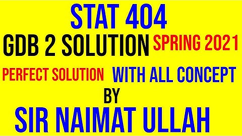 STAT404 GDB 2 Solution Spring 2021 |Solution|GDB 2|STAT 404|VU.