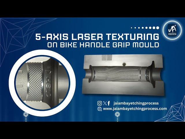 5-Axis laser texturing on bike handle grip mould | Jai Ambay Etching Process