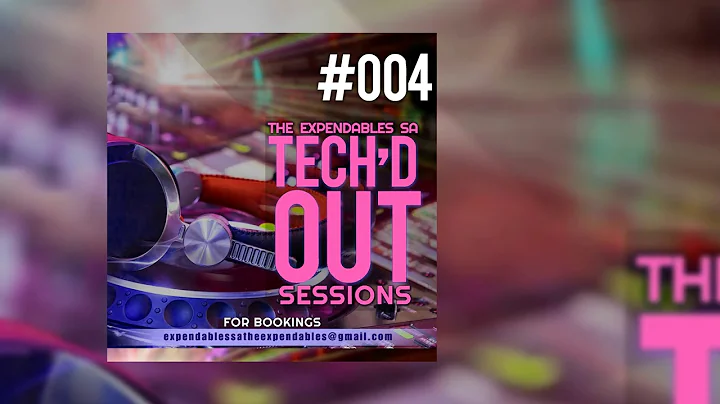 The Expendable Tech'd Out Sessions #004