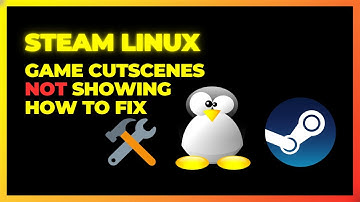 STEAM LINUX VIDEO PLAYBACK(CUTSCENES) ISSUES HOW TO FIX [TUTORIAL]