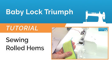 Baby Lock Triumph Tutorial - Sewing Rolled Hems