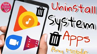 Uninstall System Apps Any Android Mobile 2018 Tips|How To Uninstall Google System Apps Tamil