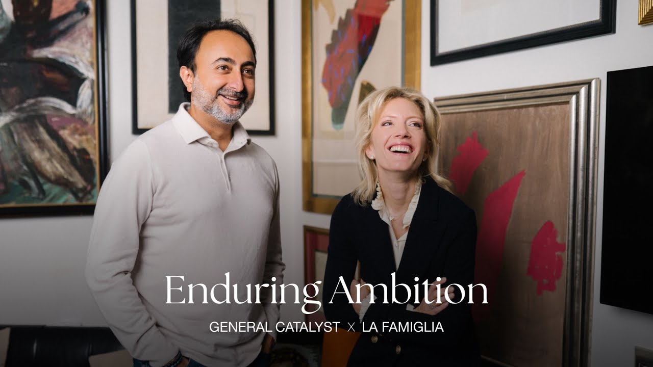 Enduring Ambition: La Famiglia and General Catalyst join forces