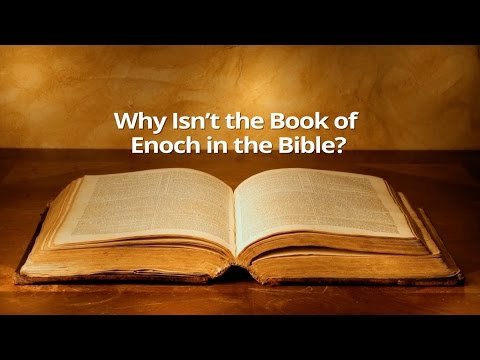 Why Isn’t the Book of Enoch in the Bible?
