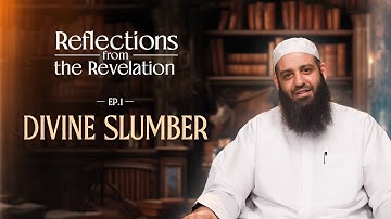 Reflections from the Revelation | EP01 | Divine Slumber | Abu Bakr Zoud