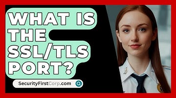 What Is The SSL/TLS Port? - SecurityFirstCorp.com