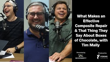 What Makes an Effective Composite Repair & That Thing They Say About Boxes of Chocolate - Tim Mally