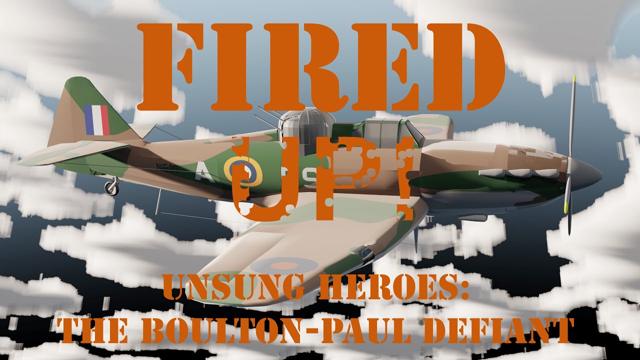 Fired Up! Unsung Heroes: The Boulton-Paul Defiant
