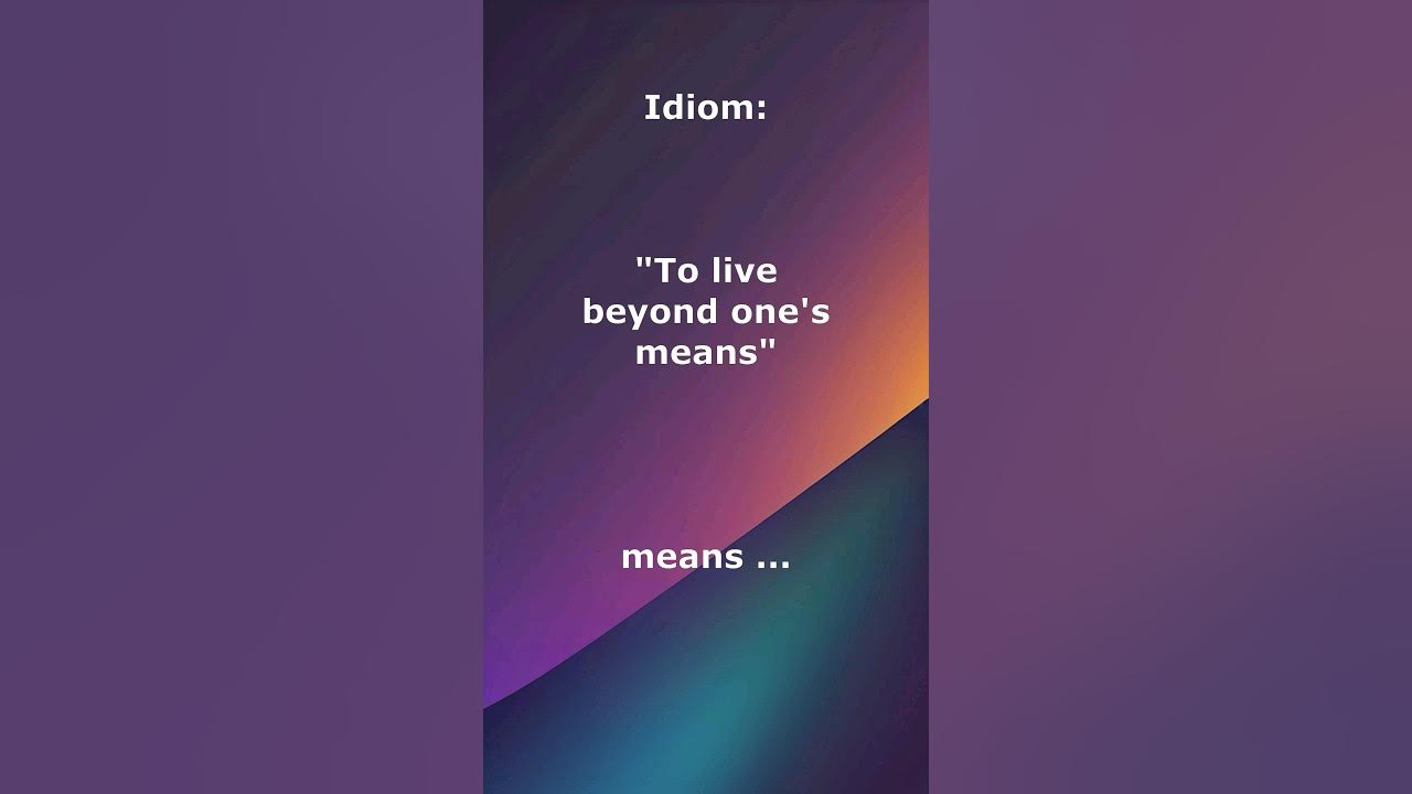 to-live-beyond-one-s-means-shorts-idioms-englishlessonsonline-youtube