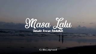 Download Lagu Ustadz Awan Abdullah - Masa Lalu MP3