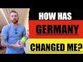 HOW GERMANY CHANGED ME..