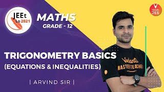 Trigonometry | Basics(Equations & Inequalities) | Class 12 | JEE Main 2021 | JEEt Lo 2021 | Vedantu