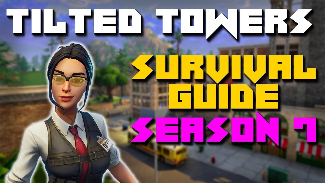 How To Survive TILTED TOWERS In Season 7!