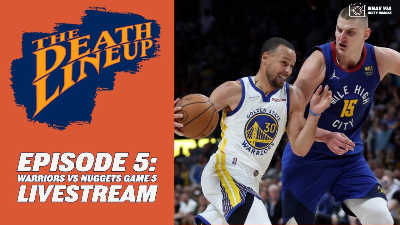 Warriors Vs. Nuggets Game 5 Livestream | The Death Lineup Warriors Vs. Nuggets Game 5 Livestream | The Death Lineup
