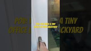 POV: you built a tiny office in your backyard