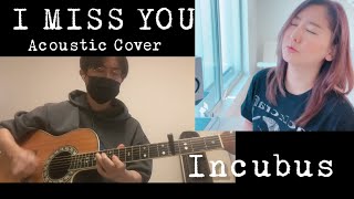 Incubus- I Miss You (Acoustic Cover)