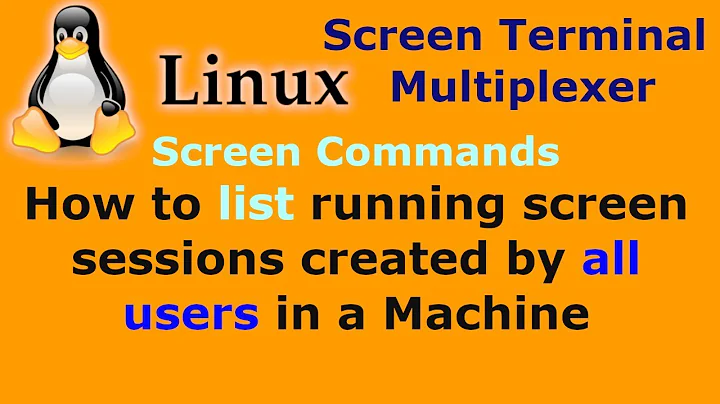 How to list running screen sessions created by all users in a Machine Linux Unix
