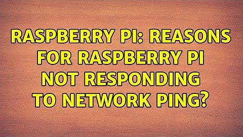 Raspberry Pi: Reasons for Raspberry Pi not responding to network ping?